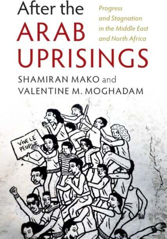 After the Arab Uprisings av Shamiran (Boston University) Mako, Valentine M. (Northeastern University Boston) Moghadam