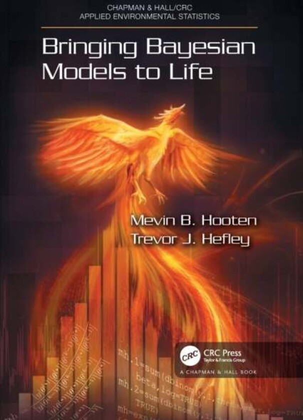 Bringing Bayesian Models to Life av Mevin B. Hooten, Trevor Hefley