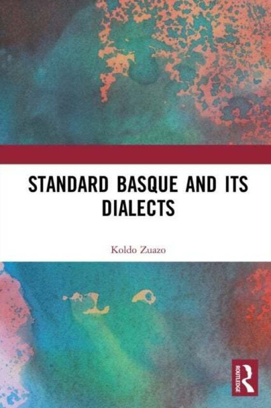 Standard Basque and Its Dialects av Koldo Zuazo