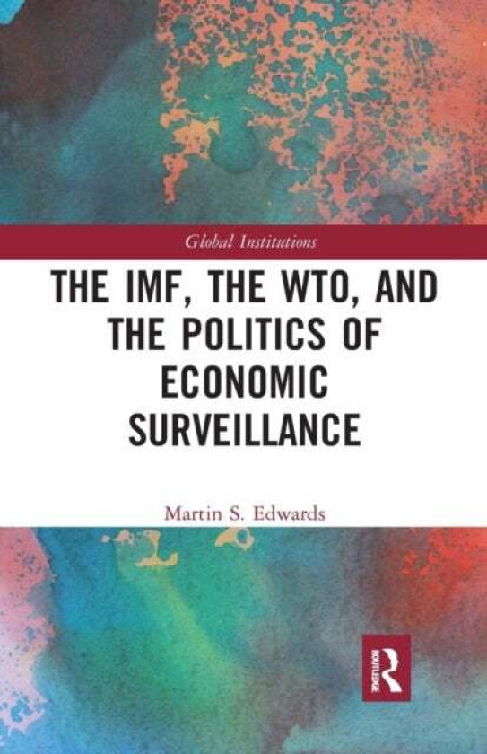 The IMF, the WTO & the Politics of Economic Surveillance av Martin Edwards