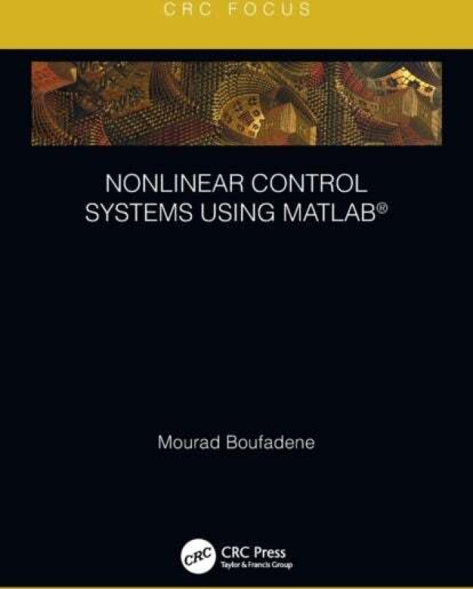 Nonlinear Control Systems using MATLAB¿ av Mourad Boufadene