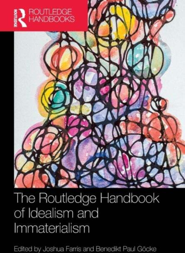 The Routledge Handbook of Idealism and Immaterialism