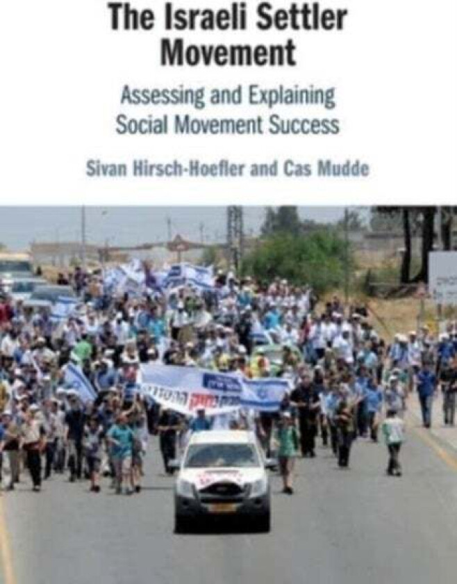 The Israeli Settler Movement av Sivan Hirsch-Hoefler, Cas (University of Georgia) Mudde