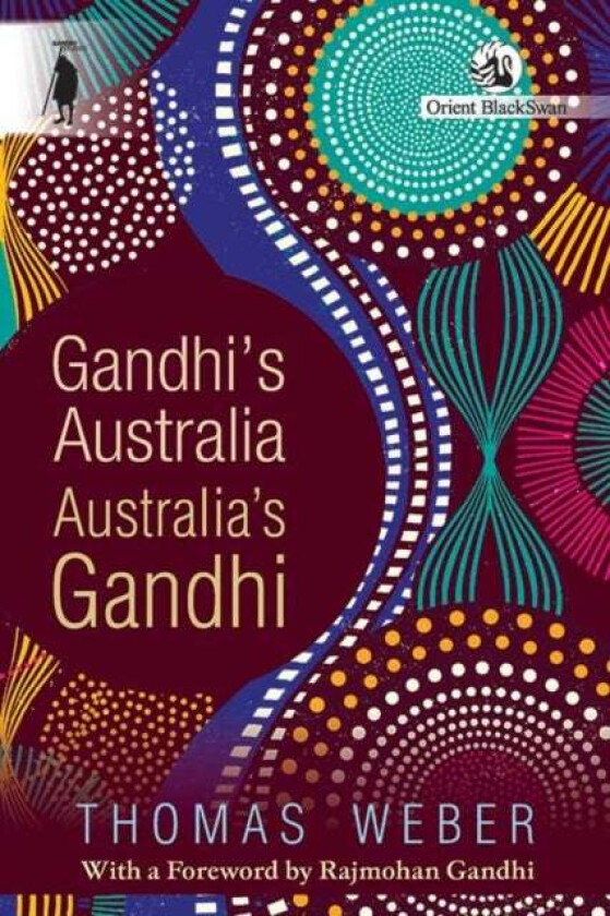 Gandhi's Australia: Australia's Gandhi av Thomas Weber