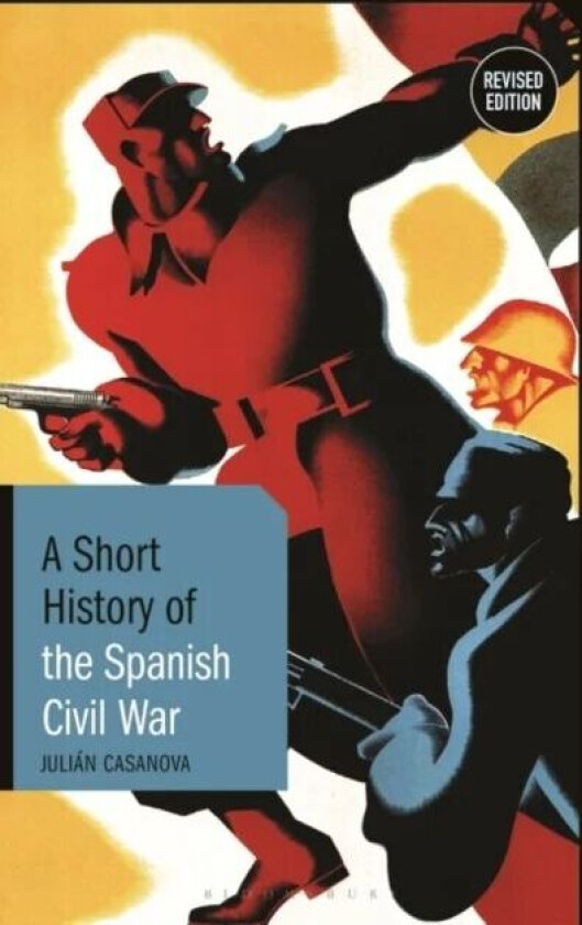 A Short History of the Spanish Civil War av Prof. Julian (University of Zaragoza Spain) Casanova