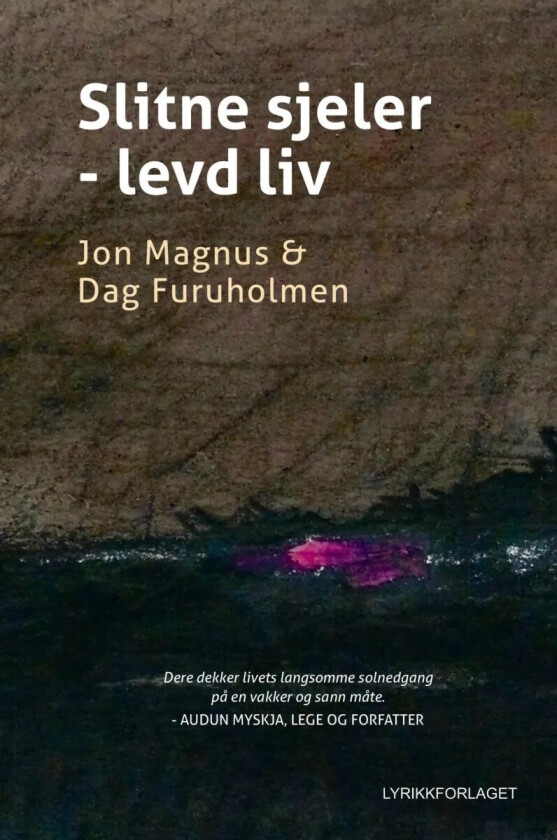Slitne sjeler - levd liv av Dag Furuholmen, Jon Magnus