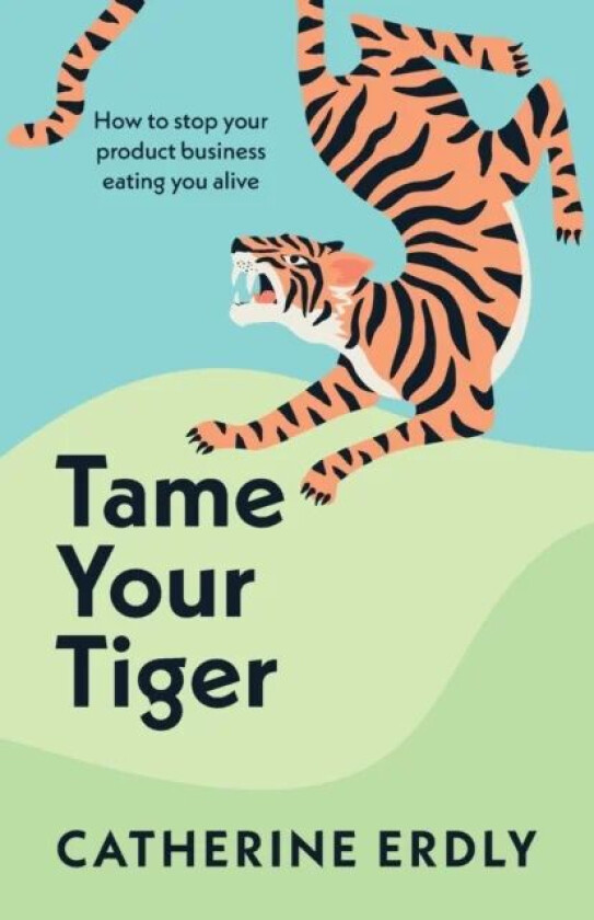 Tame Your Tiger av Catherine Erdly