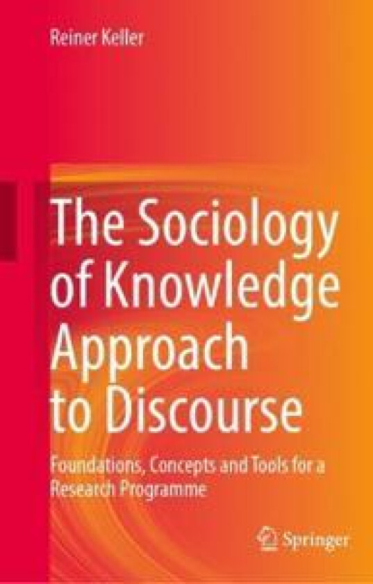 The Sociology of Knowledge Approach to Discourse