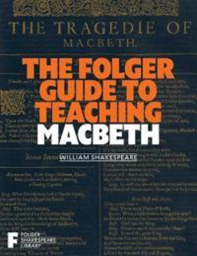 The Folger Guide to Teaching Macbeth
