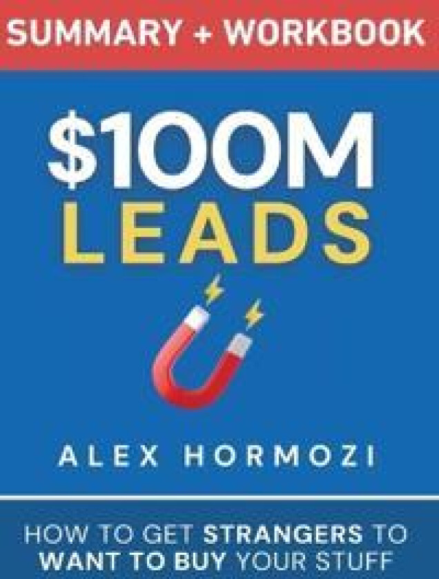 $100M Leads Summary & Workbook