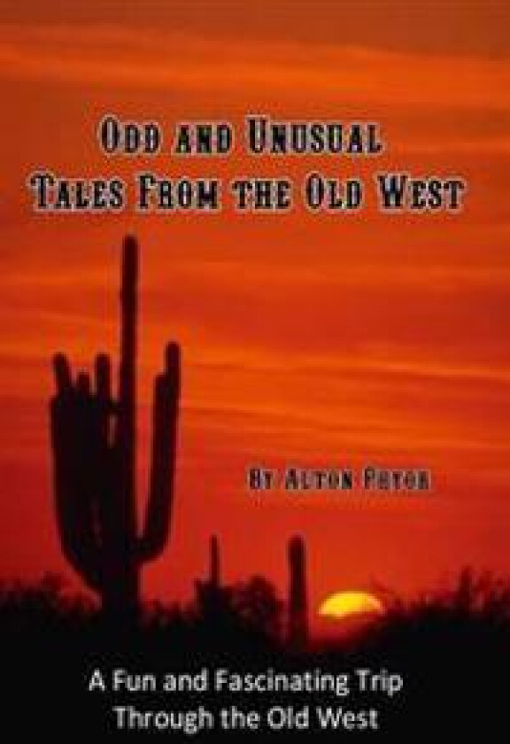Odd and Unusual Tales from the Old West