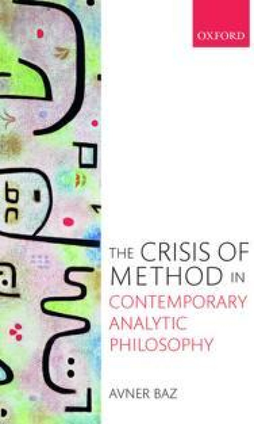 The Crisis of Method in Contemporary Analytic Philosophy