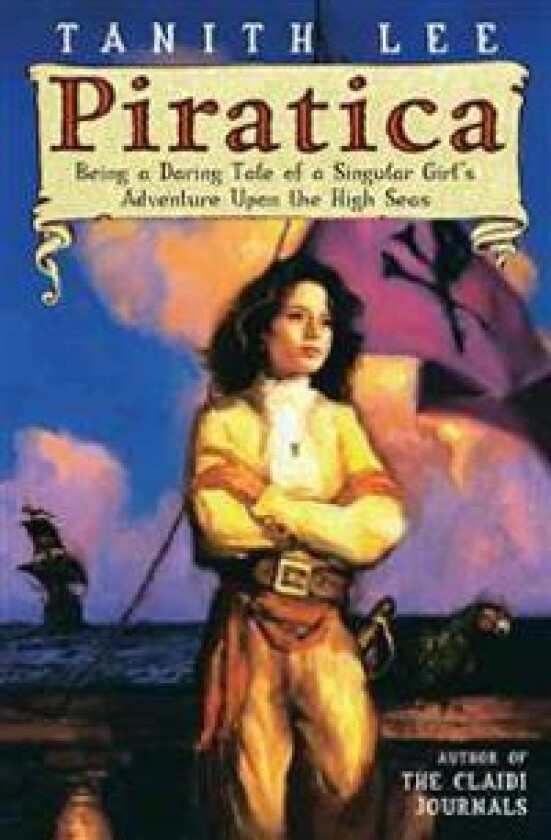 Piratica: Being a Daring Tale of a Singular Girl's Adventure Upon Thehigh Seas