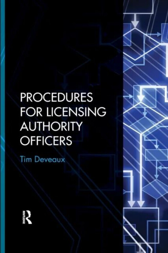 Procedures for Licensing Authority Officers av Tim (Chartered Environmental Health Practitioner UK) Deveaux