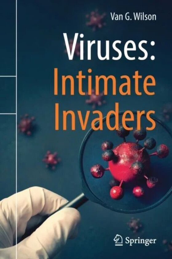 Viruses: Intimate Invaders av Van G. Wilson