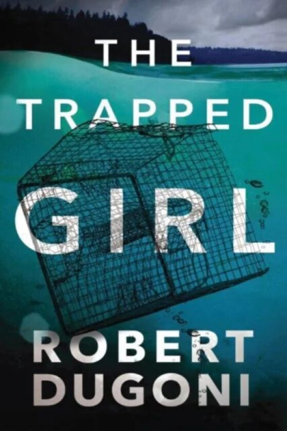 The Trapped Girl av Robert Dugoni