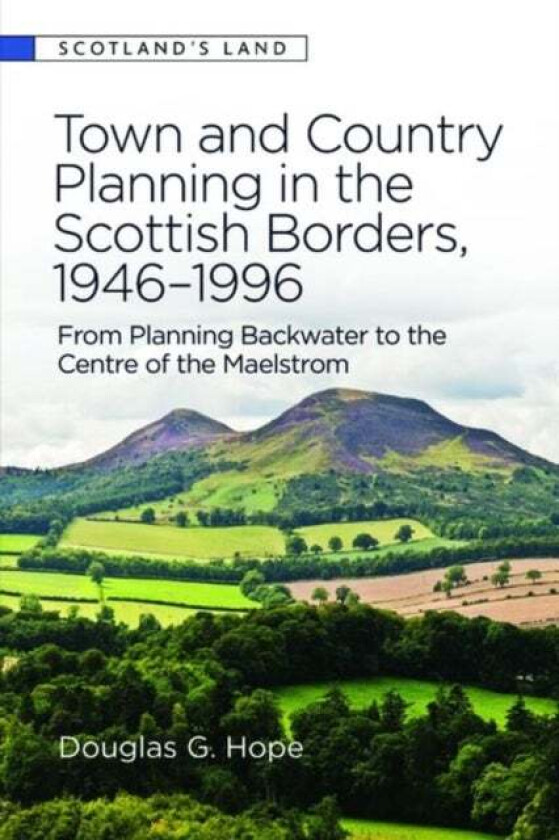 Town and Country Planning in the Scottish Borders, 1946-1996 av Douglas Hope
