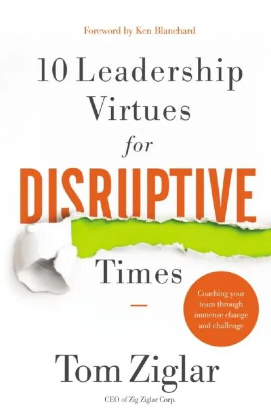 10 Leadership Virtues for Disruptive Times av Tom Ziglar