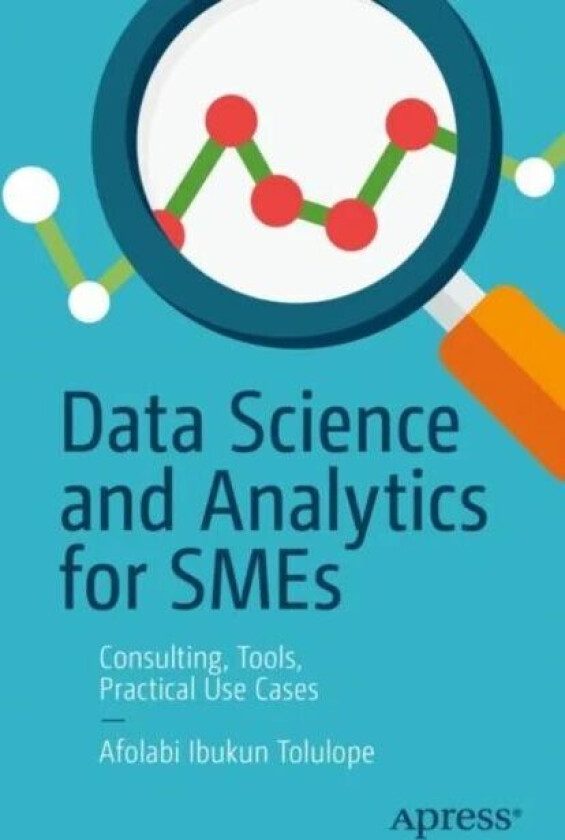 Data Science and Analytics for SMEs av Afolabi Ibukun Tolulope