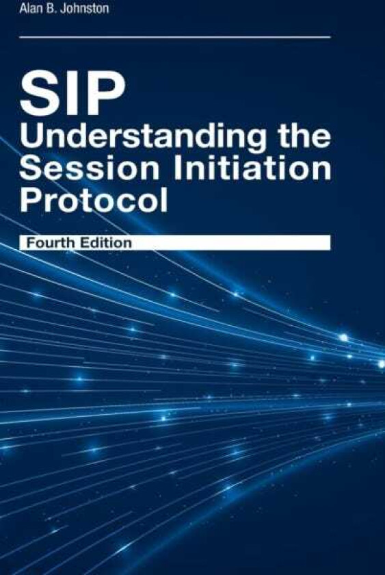 SIP: Understanding the Session Initiation Protocol, Fourth Edition