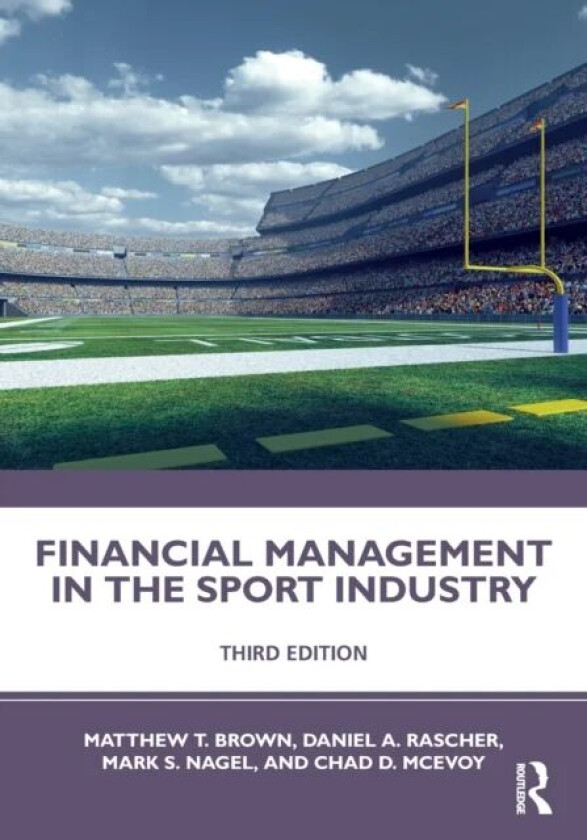 Financial Management in the Sport Industry av Matthew T. (University of South Carolina U Brown