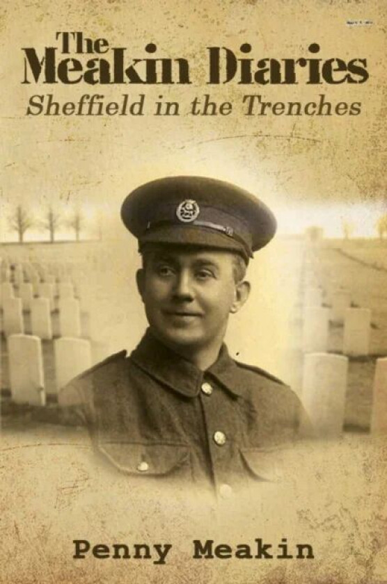 The Meakin Diaries - Sheffield in the Trenches av Penny Meakin