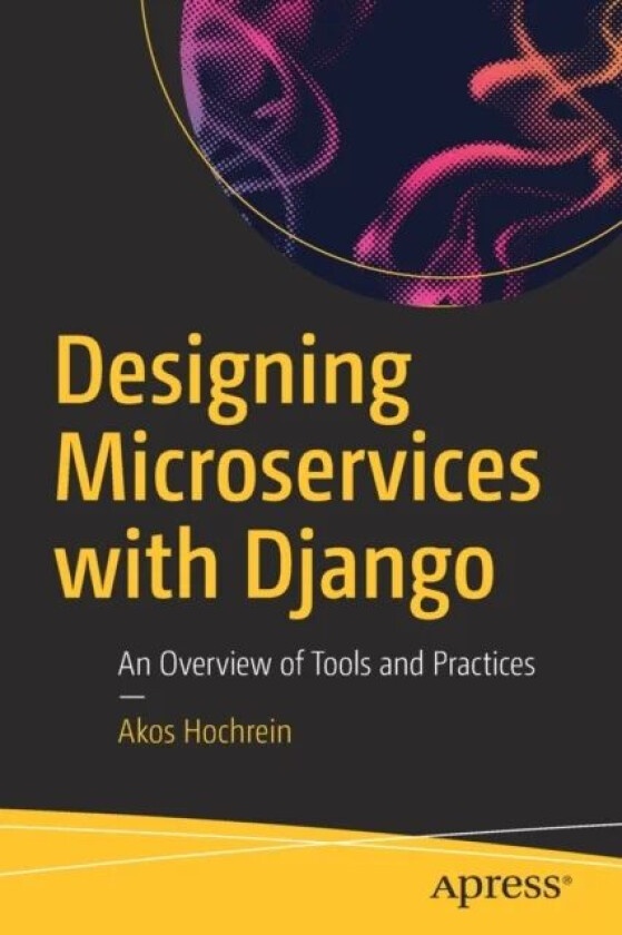 Designing Microservices with Django av Akos Hochrein