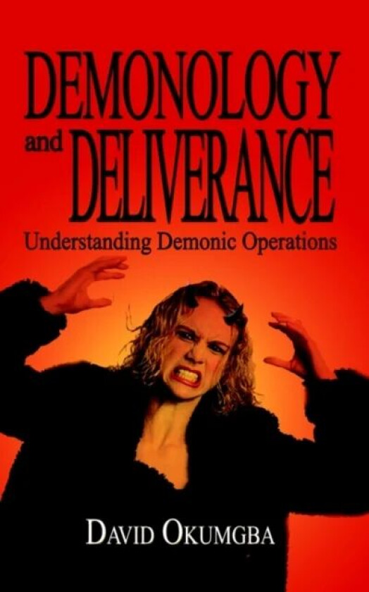 Demonology and Deliverance av David Okumgba