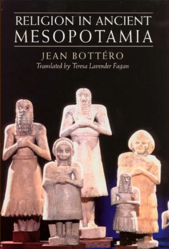 Religion in Ancient Mesopotamia av Jean Bottero
