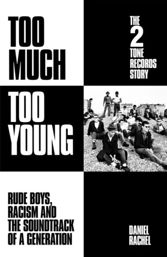 Too Much Too Young: The 2 Tone Records Story av Daniel Rachel