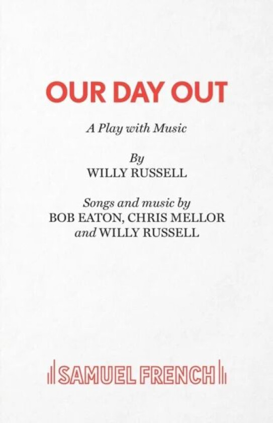 Our Day Out av Willy Russell, Bob Eaton, Chris Mellors
