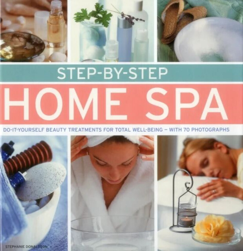 Step by Step Home Spa av Donaldson Stephanie