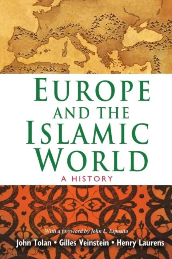 Europe and the Islamic World av John Tolan, Henry Laurens, Gilles Veinstein