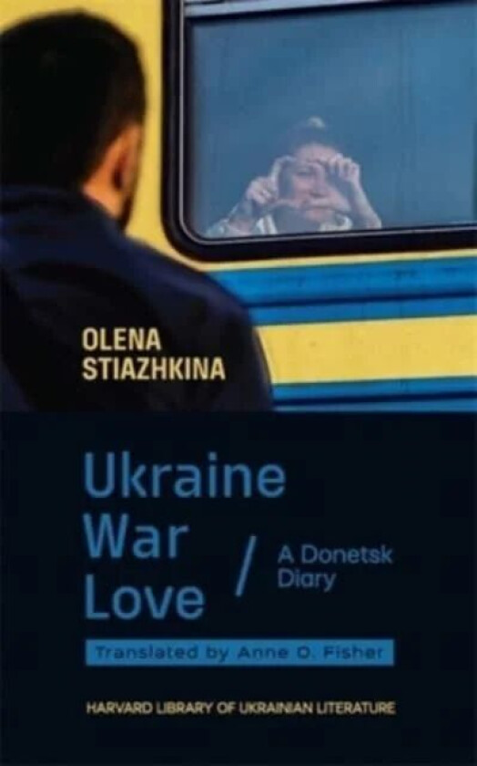 Ukraine, War, Love av Olena Stiazhkina