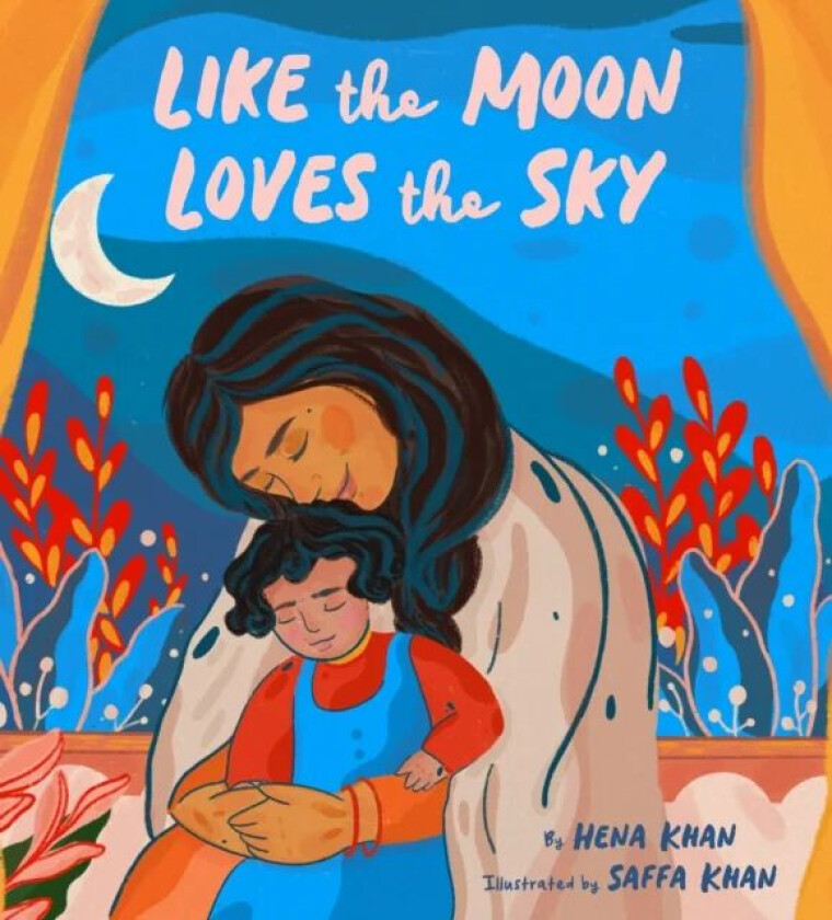 Like the Moon Loves the Sky av Hena Khan