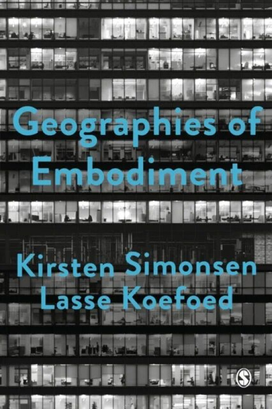 Geographies of Embodiment av Kirsten Simonsen, Lasse Koefoed