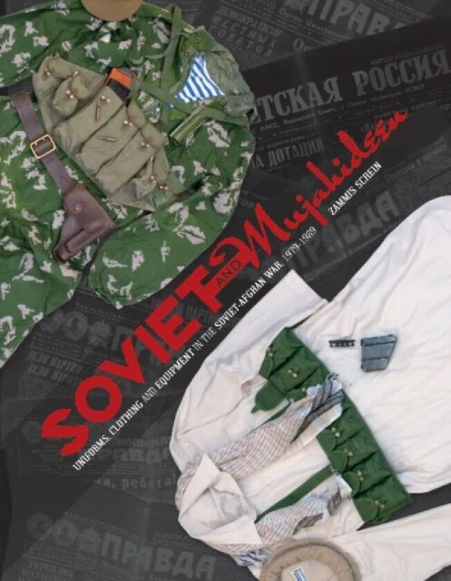 Soviet and Mujahideen Uniforms, Clothing, and Equipment in the Soviet-Afghan War, 1979-1989 av Zammis Schein
