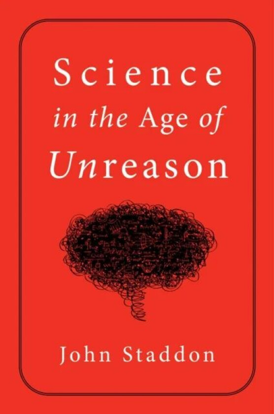 Science in an Age of Unreason av John Staddon