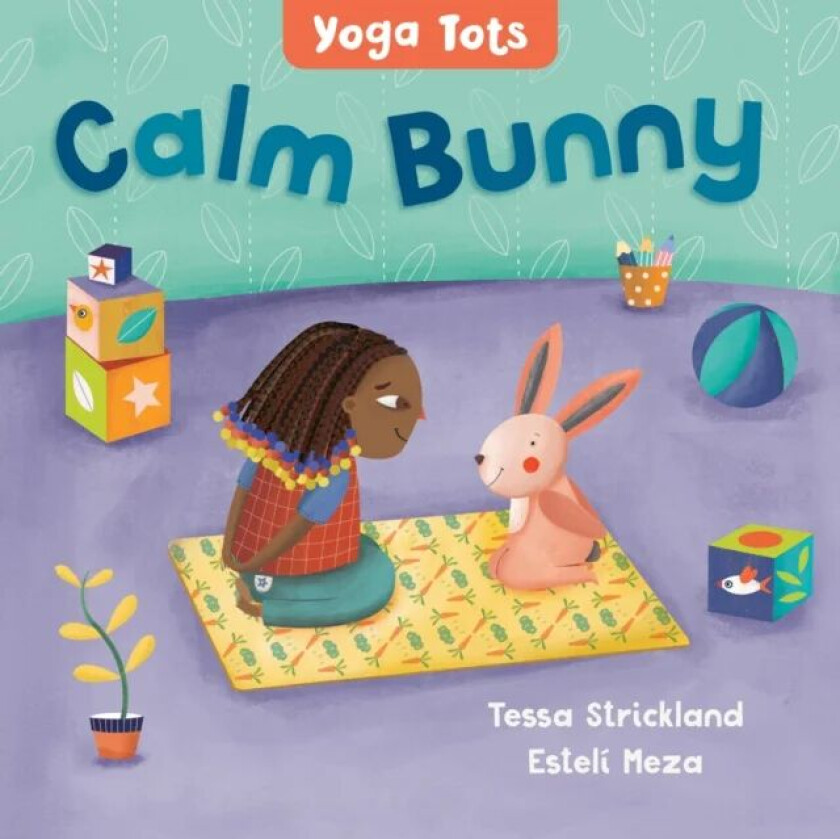 Yoga Tots: Calm Bunny av Tessa Strickland