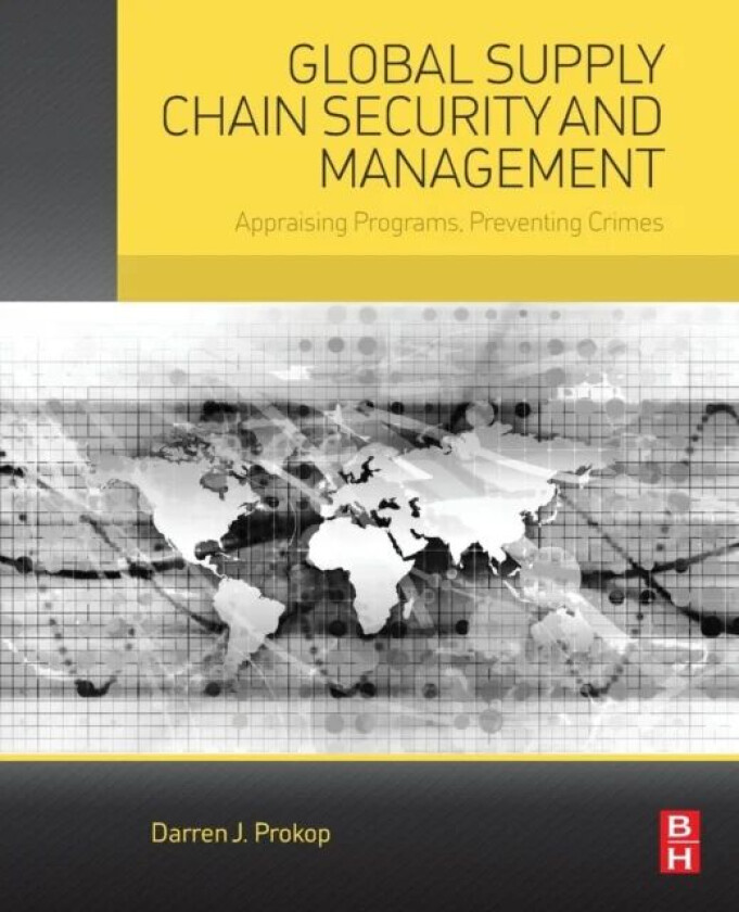 Global Supply Chain Security and Management av Darren J. (Professor of Logistics in the College of Business and Public Policy at the University of Ala