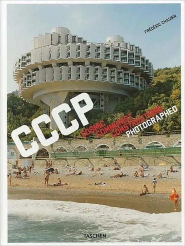 Frederic Chaubin. CCCP. Cosmic Communist Constructions Photographed av Frederic Chaubin