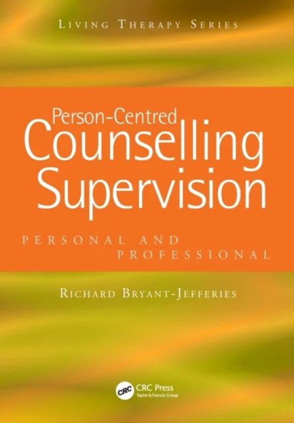 Person-Centred Counselling Supervision av Richard (Retired BACP Accredited Person-Centred Counsellor and Supervisor UK) Bryant-Jefferies
