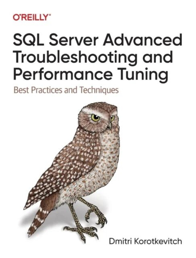 SQL Server Advanced Troubleshooting and Performance Tuning av Dmitri Korotkevitch
