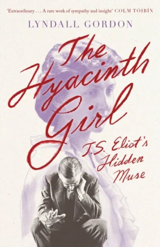 The Hyacinth Girl av Lyndall Gordon