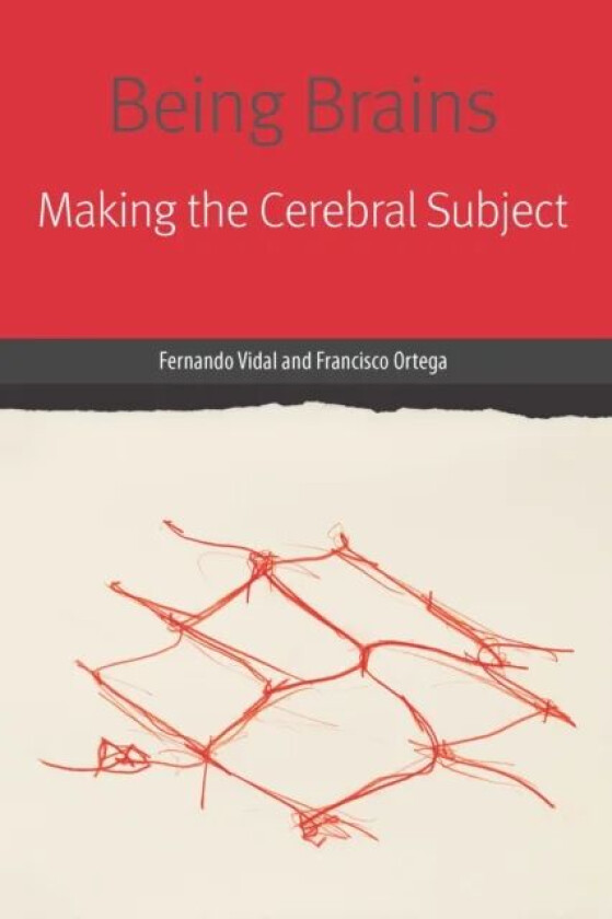 Being Brains av Fernando Vidal, Francisco Ortega