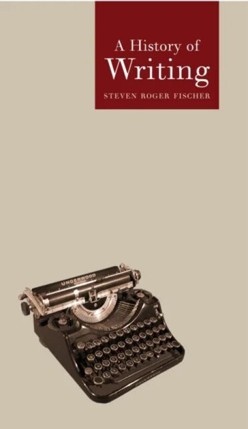 A History of Writing av Stephen Roger Fischer, Steven Roger Fischer