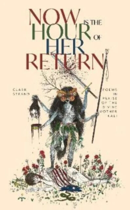 Now is the Hour of Her Return av Clark Strand
