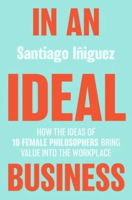 In an Ideal Business av Santiago Iniguez