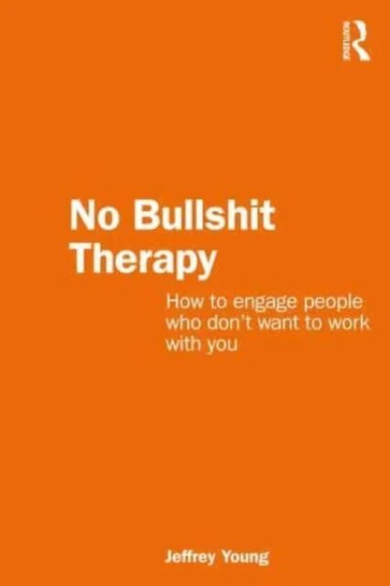 No Bullshit Therapy av Jeffrey (The Bouverie Centre La Trobe University Australia) Young