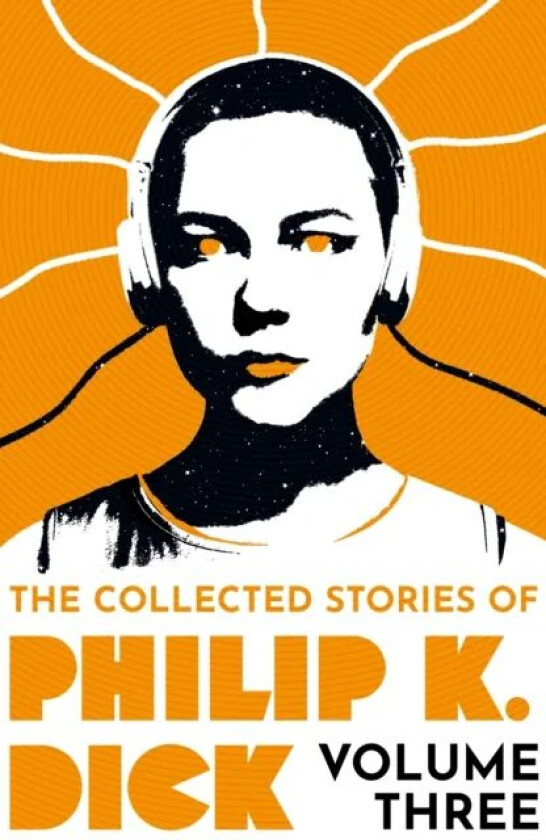 The Collected Stories of Philip K. Dick Volume 3 av Philip K Dick